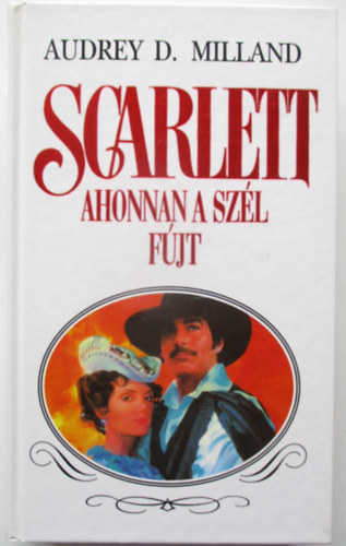 Audrey D. Milland - Scarlett - Ahonnan a szl fjt