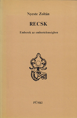 Nyeste Zolt�n - Recsk (emberek az embertelens�gben)