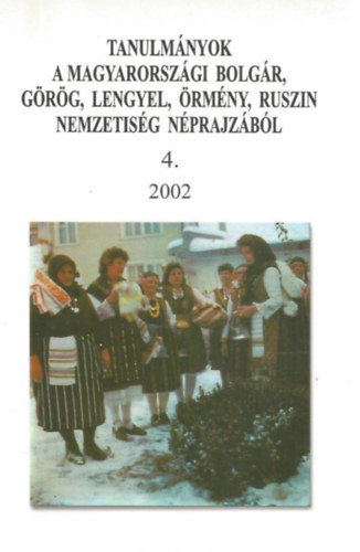 Eperjessy Ern  (szerk.) - Tanulmnyok a magyarorszgi bolgr, grg, lengyel, rmny, ruszin nemzetisg nprajzbl 4.