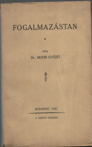 Dr. Mohr Győző - Fogalmazástan