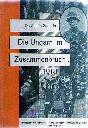 Dr. Zolt�n Szende - Die Ungarn in Zusammenbruch 1918