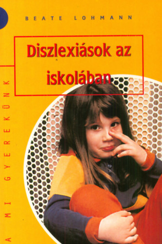 Beate Lohmann - Diszlexisok az iskolban