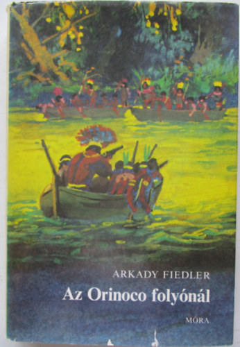 Arkady Fiedler - Az Orinoco folynl