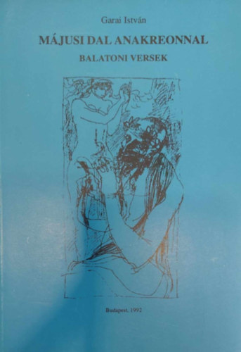 Garai István - Májusi dal Anakreonnal (Balatoni versek)