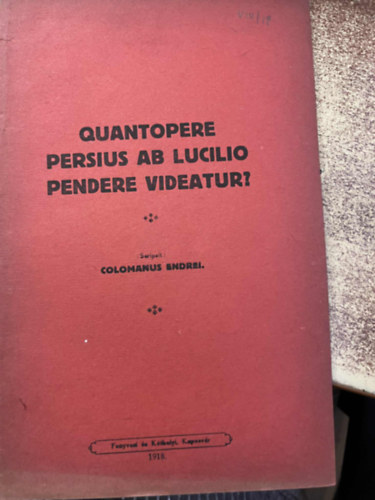 colomanus endrei - QUANTOPERE PERSIUS AB LUCILIO PENDERE VIDEATUR?