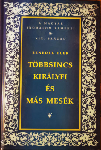 Benedek Elek - Többsincs királyfi és más mesék
