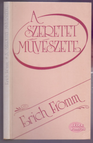 Erich Fromm - A szeretet m�v�szete (L�lek kontroll)