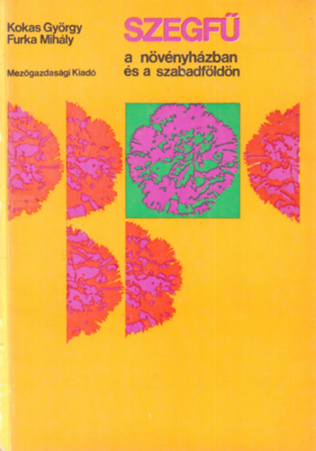 Kokas Gy�rgy-Furka Mih�ly - Szegf� a n�v�nyh�zban �s a szabadf�ld�n