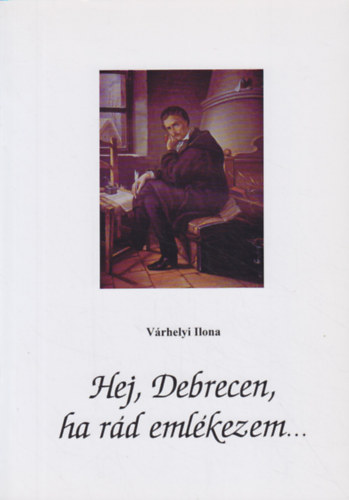 V�rhelyi Ilona - Hej, Debrecen, ha r�d eml�kezem...