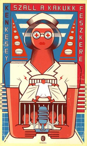 Ken Kesey - Sz�ll a kakukk f�szk�re