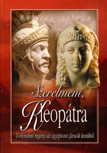 Nemere István - Szerelmem, Kleopátra