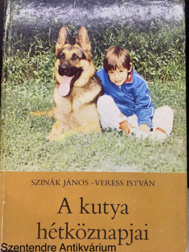 Veress Istvn, Szerk.: Br Sndor, Graf.: Knya Katalin Szink Jnos - A kutya htkznapjai (Sajt kppel)