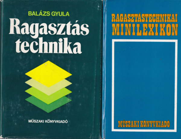 P�ris L�szl�n� Bal�zs Gyula - 2 db ragaszt�stechnika k�nyv: Ragaszt�stechnikai minilexikon, Ragaszt�stechnika