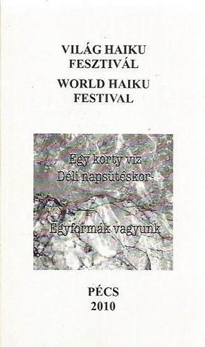 Menyhárt István (szerk.) - Világ Haiuku Fesztivál (World Haiku Festival)