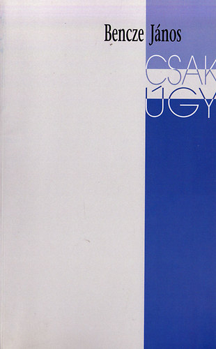 Bencze J�nos - Csak �gy...