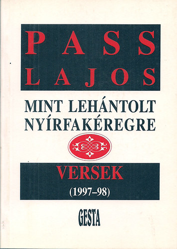 Pass Lajos - Mint leh�ntolt ny�rfak�regre Versek (1997-98)