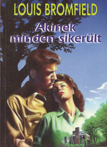 Louis Bromfield - Akinek minden siker�lt
