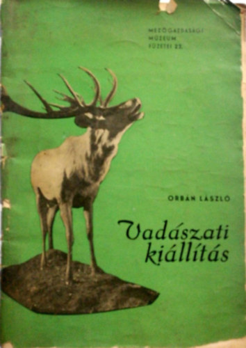 Orbn Lszl - Vadszati killts (Mezgazd. Mzeum fzetei 22.)