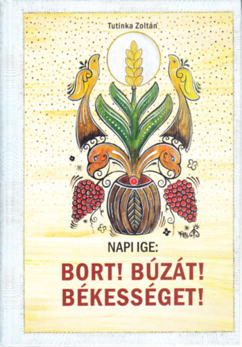 Tutinka Zolt�n - Napi ige: Bort! B�z�t! B�kess�get!