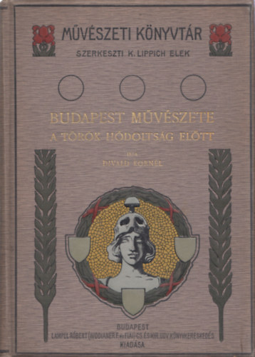 Szerző Divald Kornél Szerkesztő Dr. K. Lippich Elek Grafikus Csányi Károly - Budapest művészete a török hódoltság előtt - Csányi Károly 10 eredeti építészeti rajzával és 49 fekete-fehér képpel illusztrálva. Nyomta a "Pátria" irod. vállalat és nyomdai részv.-társ. nyomása, Budapest.