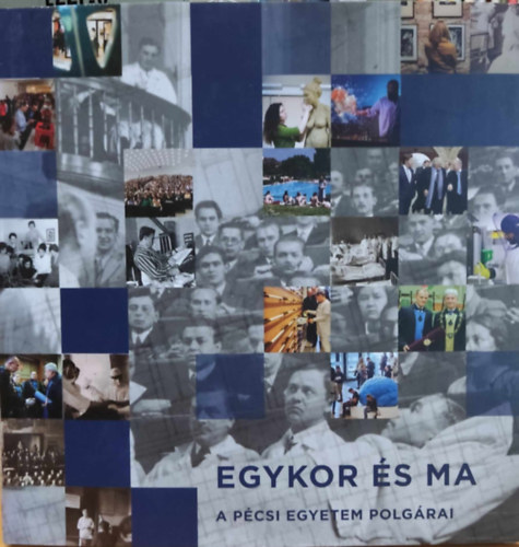Lengvári István Csortos Szabolcs - Egykor és ma: A pécsi egyetem polgárai