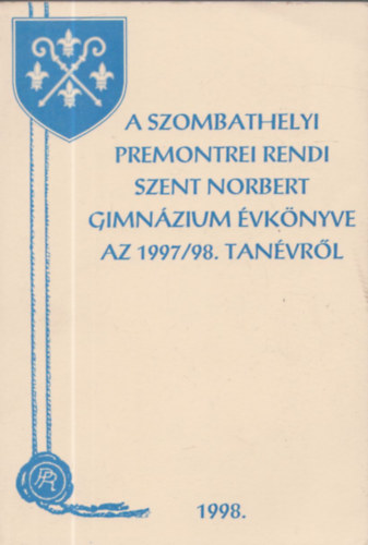 A szombathelyi Premontrei Rendi Szent Norbert Gimn�zium �vk�nyve az 1997/98. tan�vr�l