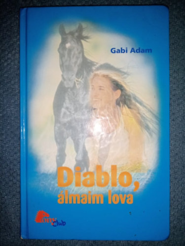 Gabi Adam - Diablo, lmaim lova - Diablo 1. (Diabolo, Pferd meiner Trume) - Pony Club