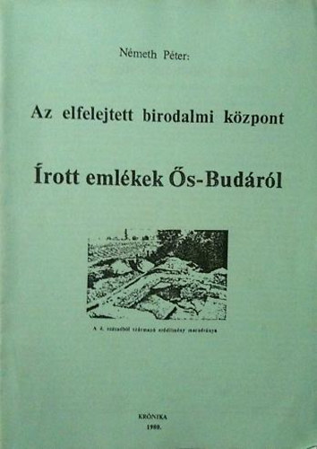 N�meth P�ter - Az elfelejtett birodalmi k�zpont - �rott eml�kek �s-Bud�r�l
