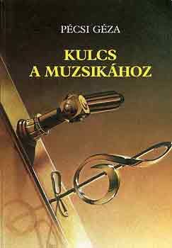Pcsi Gza - Kulcs a muzsikhoz