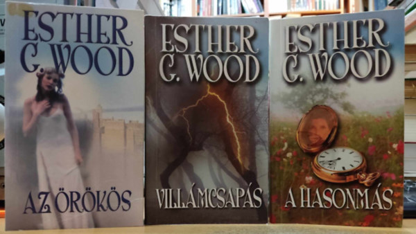 Esther G. Wood - Villmcsaps + A hasonms + Az rks (3 ktet)