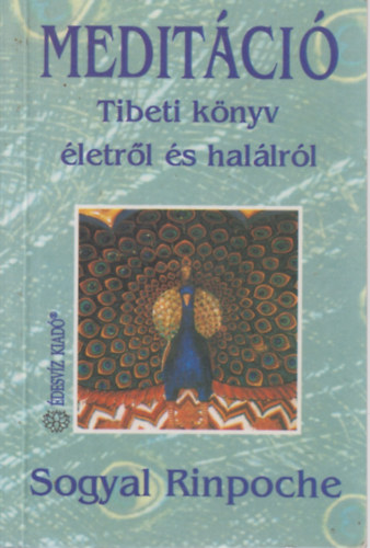 Sogyal Rinpoche - Meditáció: Tibeti könyv életről és halálról