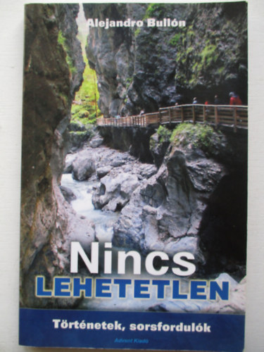 Alejandro Bull�n - Nincs lehetetlen (T�rt�netek, sorsfordul�k)