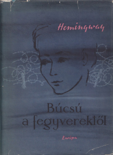 Ernest Hemingway - B�cs� a fegyverekt�l