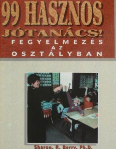 Sharon. R. Berry - 99 hasznos jtancs! Fegyelmezs az osztlyban