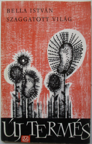 Bella Istv�n - Szaggatott vil�g