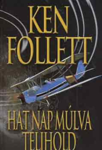 Ken Follett - Hat nap mlva telihold (Hornet Flight)
