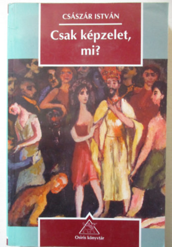 Csszr Istvn - Csak kpzelet, mi?