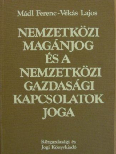 Mdl Ferenc-Vks Lajos - Nemzetkzi magnjog s a nemzetkzi gazdasgi kapcsolatok joga