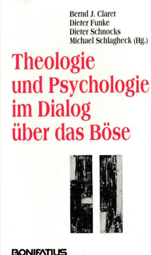 Dieter Funke, Dieter Schnocks, Michael Schlagheck  Bernd J. Claret (Hg.) - Theologie und Psychologie im Dialog ber das Bse (Bonifatius)