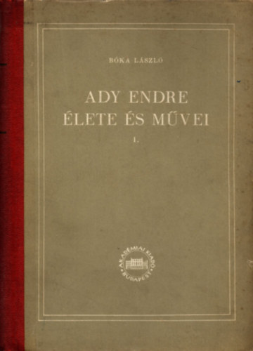 B�ka L�szl� - Ady Endre �lete �s m�vei I.