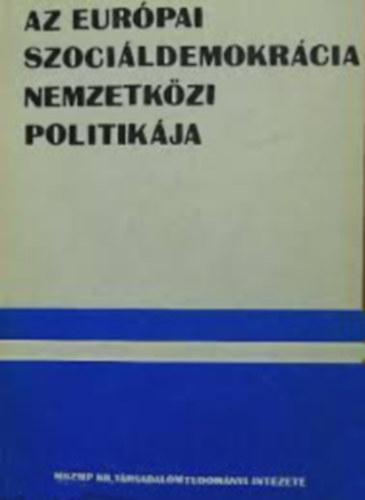 szerk. Ruff Mihály - az európai szociáldemokrácia nemzetközi politikája