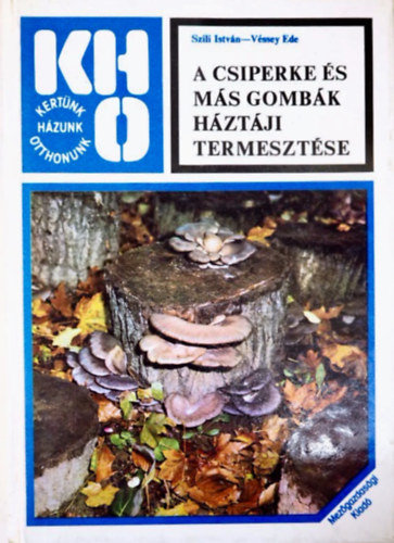 Szili Istvn - Vssey Ede - A csiperke s ms gombk hztji termesztse