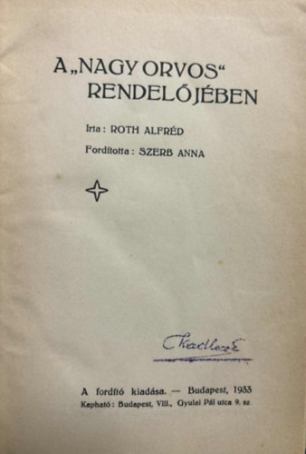 Roth Alfr�d Szerb Antal  (ford.) - A "nagy orvos"" rendel�j�ben