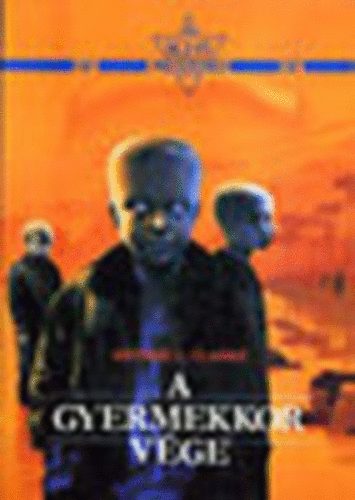SZERZ� Arthur C. Clarke SZERKESZT� Futaki J�zsef FORD�T� F. Nagy Piroska - A gyermekkor v�ge   (A sci-fi mesterei)