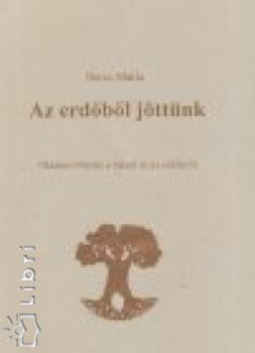 Bres Mria - Az erdbl jttnk