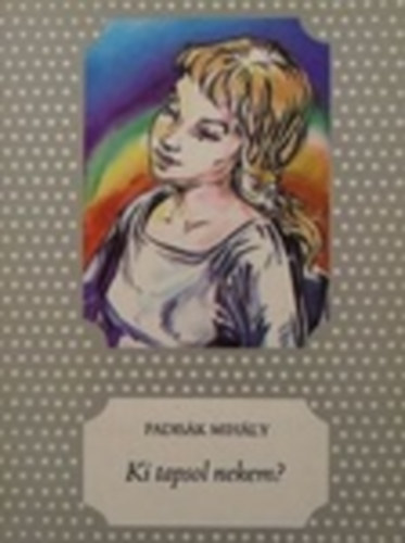 Padis�k Mih�ly - Ki tapsol nekem?