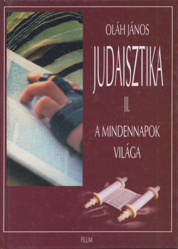 Oláh János - Judaisztika III.: A mindennapok világa