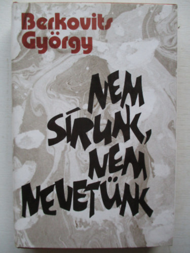 Berkovits Gyrgy - Nem srunk, nem nevetnk