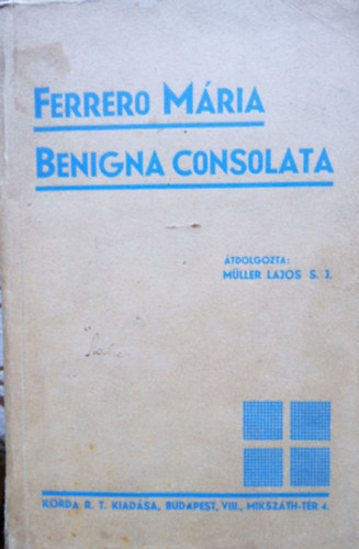 M�ller Lajos S. J. - Ferrero M�ria Benigna Consolata n�v�r �lete
