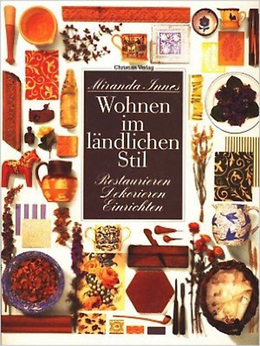 Miranda Innes - Wohnen im Lndlichen Stil (Restaurieren, Dekorieren, Einrichten)